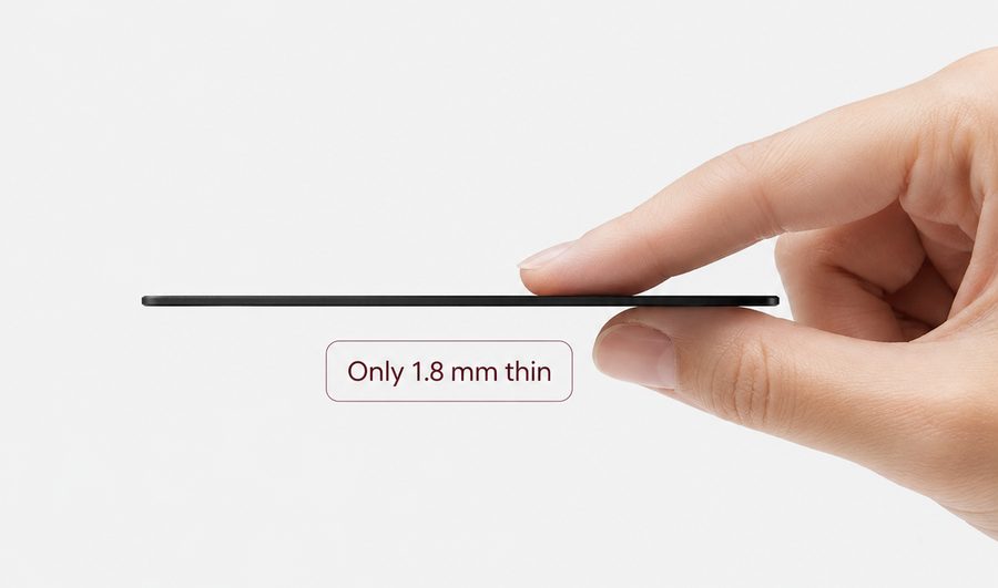 Only 1.8 mm thin